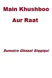 Main Khushboo Aur Raat By Sumaira Ghazal Siqqiqui