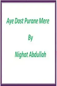 Aye Dost Purane Mere By Nighat Abdullah