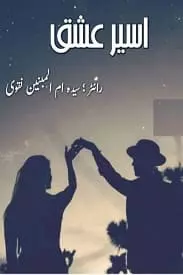 Aseer e Ishq by Syeda umme nabeen naqvi
