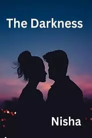The Darkness by Nisha